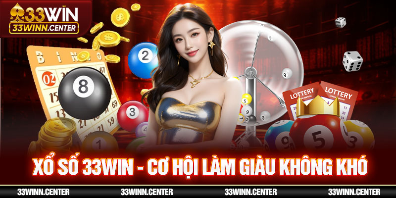 Xổ số 33WIN đang thống lĩnh thị trường cược