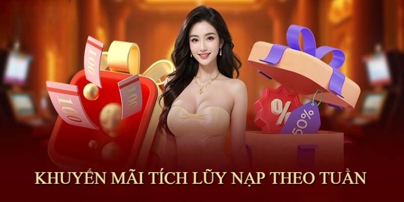 Tích lũy nạp theo tuần mở ra cơ hội gia tăng vốn cược cho người chơi