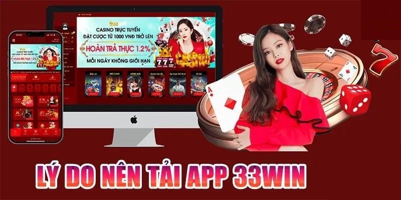 Lý do nên tải app 33Win chơi game