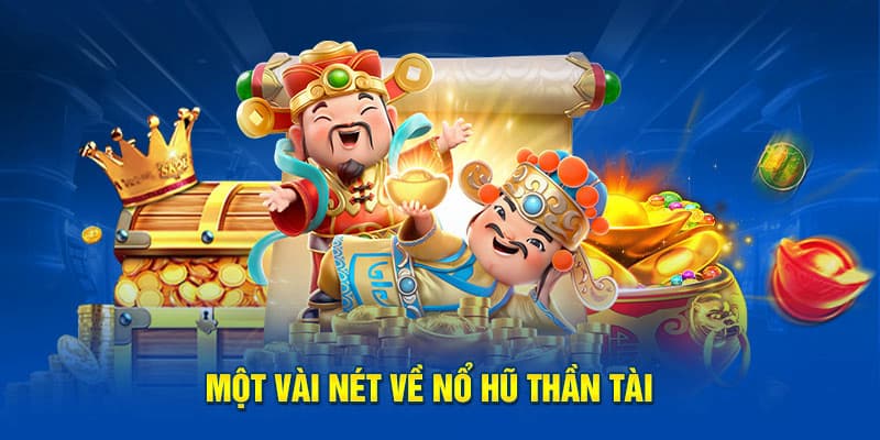 Đôi nét sơ qua về game slots thần tài 