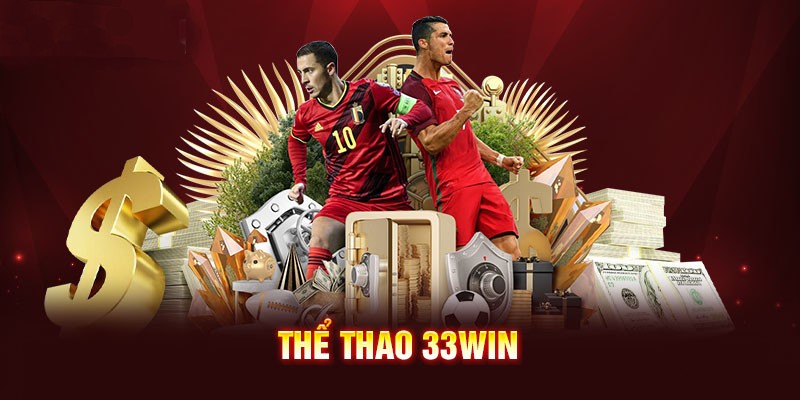 Tìm hiểu về sảnh Thể thao 33win nổi tiếng thị trường